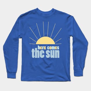 Here Comes the Sun 6 Long Sleeve T-Shirt